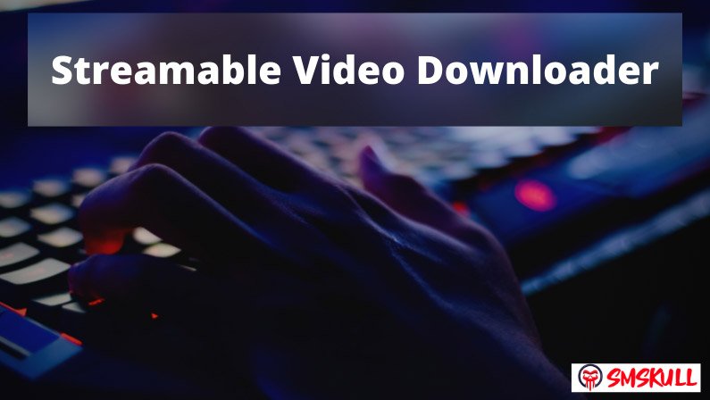 Streamable video downloader - Davapps