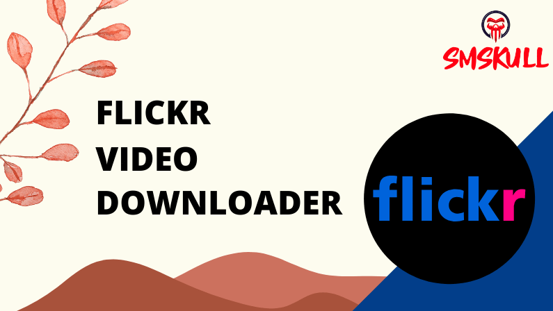 Flickr Video Downloader - Smskull