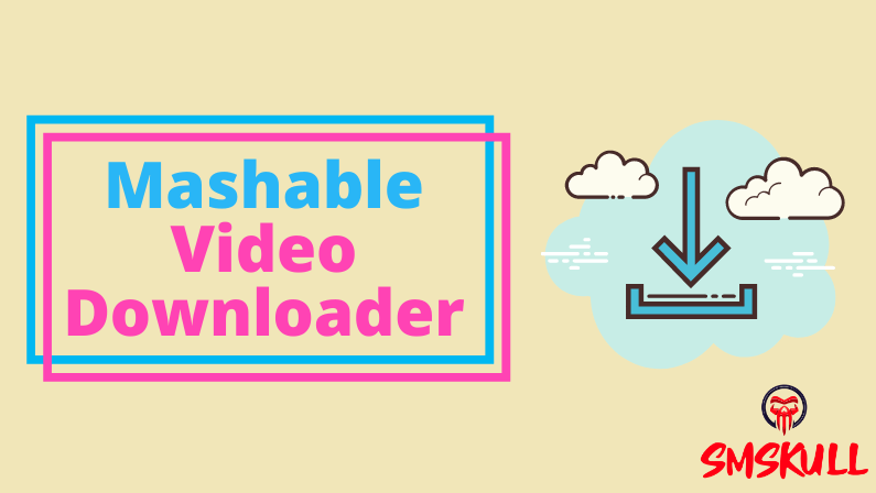 Mashable Video Downloader